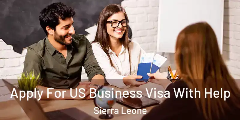 Apply For US Business Visa With Help Sierra Leone