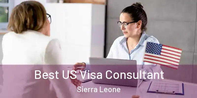 Best US Visa Consultant Sierra Leone