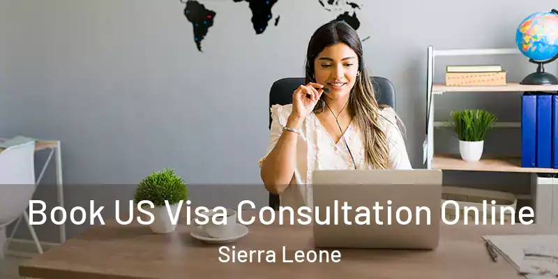 Book US Visa Consultation Online Sierra Leone