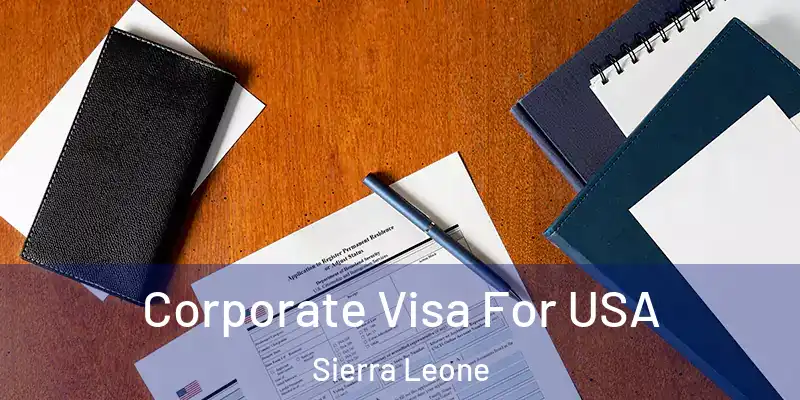 Corporate Visa For USA Sierra Leone