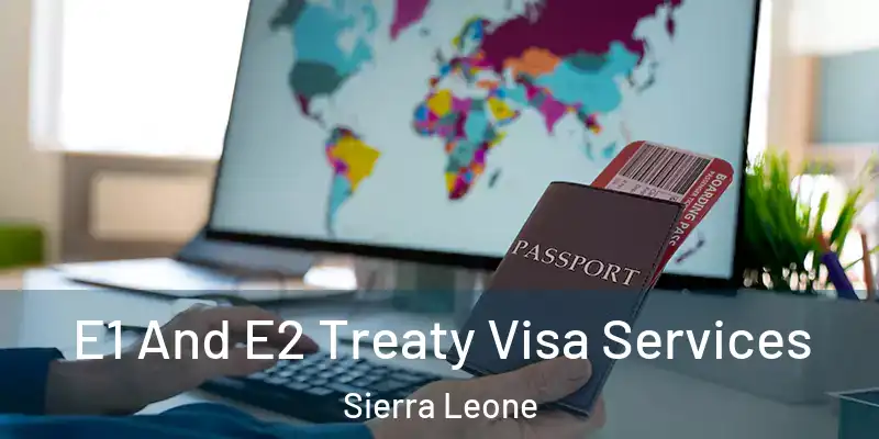E1 And E2 Treaty Visa Services Sierra Leone