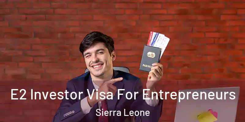 E2 Investor Visa For Entrepreneurs Sierra Leone