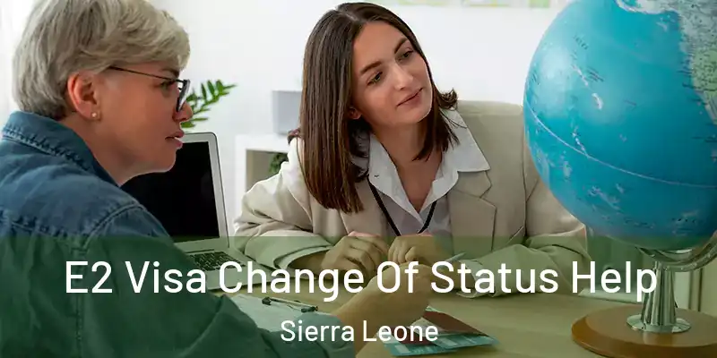 E2 Visa Change Of Status Help Sierra Leone