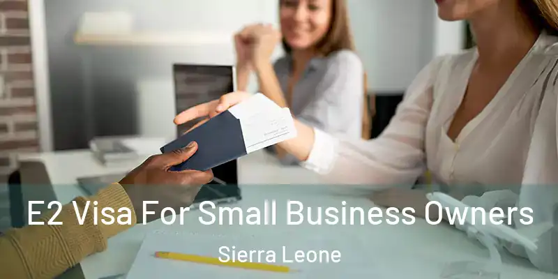 E2 Visa For Small Business Owners Sierra Leone