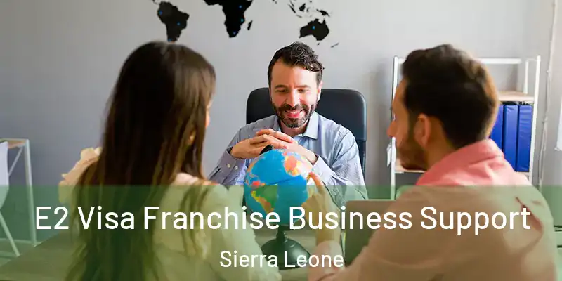 E2 Visa Franchise Business Support Sierra Leone