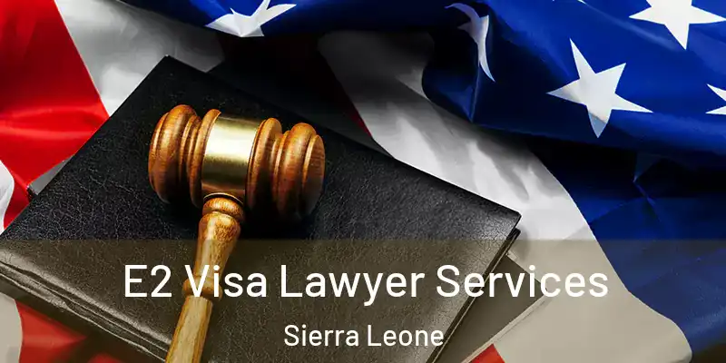 E2 Visa Lawyer Services Sierra Leone