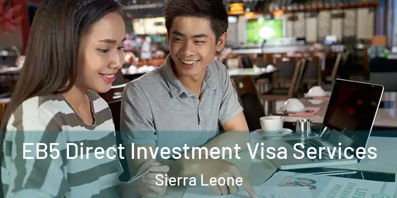 EB5 Direct Investment Visa Services Sierra Leone