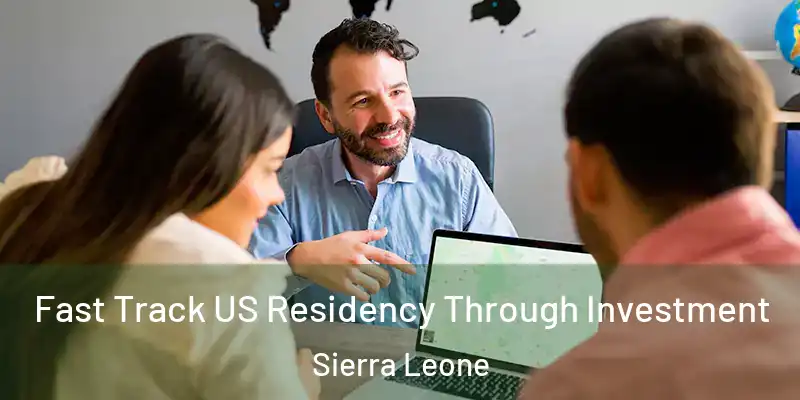 Fast Track US Residency Through Investment Sierra Leone