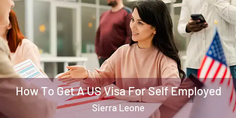 How To Get A US Visa For Self Employed Sierra Leone