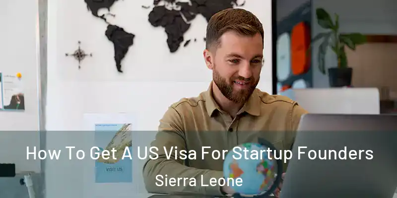How To Get A US Visa For Startup Founders Sierra Leone