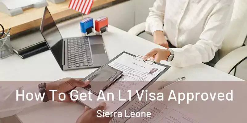 How To Get An L1 Visa Approved Sierra Leone