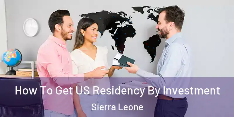 How To Get US Residency By Investment Sierra Leone