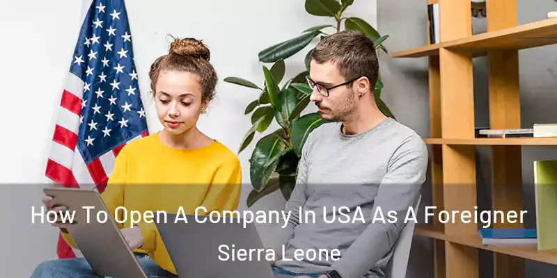 How To Open A Company In USA As A Foreigner Sierra Leone