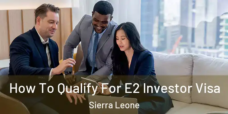How To Qualify For E2 Investor Visa Sierra Leone