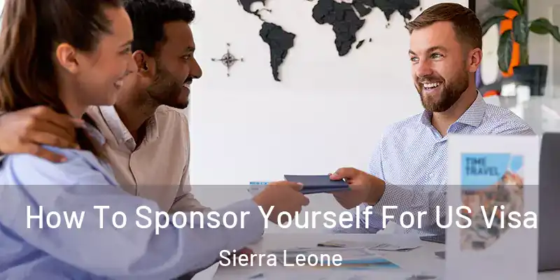 How To Sponsor Yourself For US Visa Sierra Leone