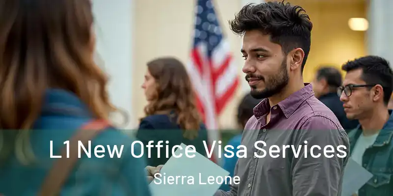 L1 New Office Visa Services Sierra Leone