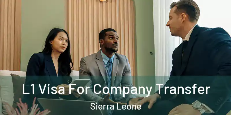 L1 Visa For Company Transfer Sierra Leone