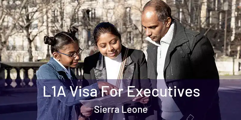 L1A Visa For Executives Sierra Leone