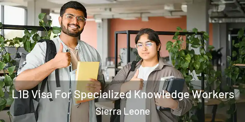 L1B Visa For Specialized Knowledge Workers Sierra Leone