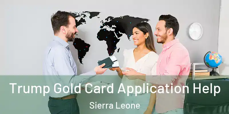 Trump Gold Card Application Help Sierra Leone