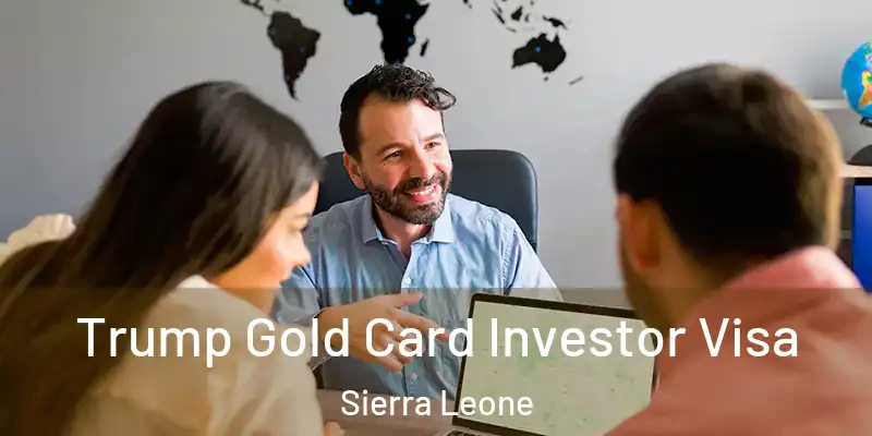 Trump Gold Card Investor Visa Sierra Leone