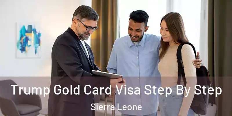Trump Gold Card Visa Step By Step Sierra Leone