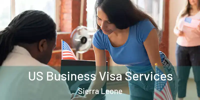 US Business Visa Services Sierra Leone