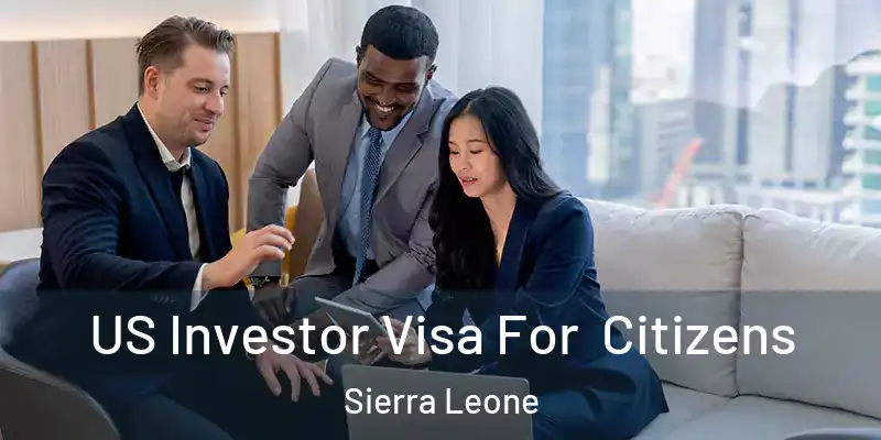 US Investor Visa For Citizens Sierra Leone
