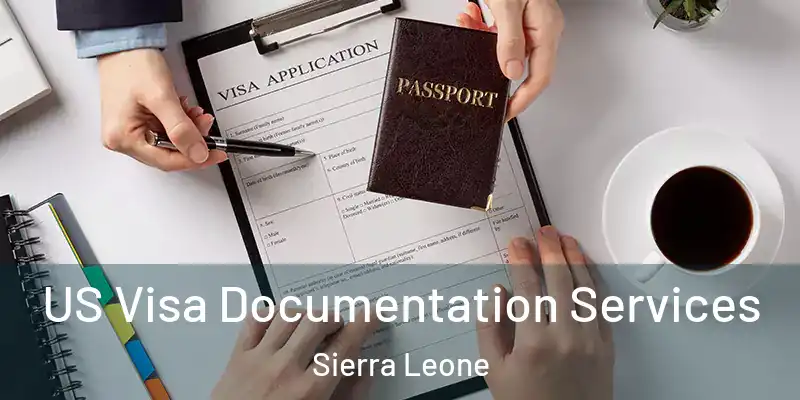 US Visa Documentation Services Sierra Leone