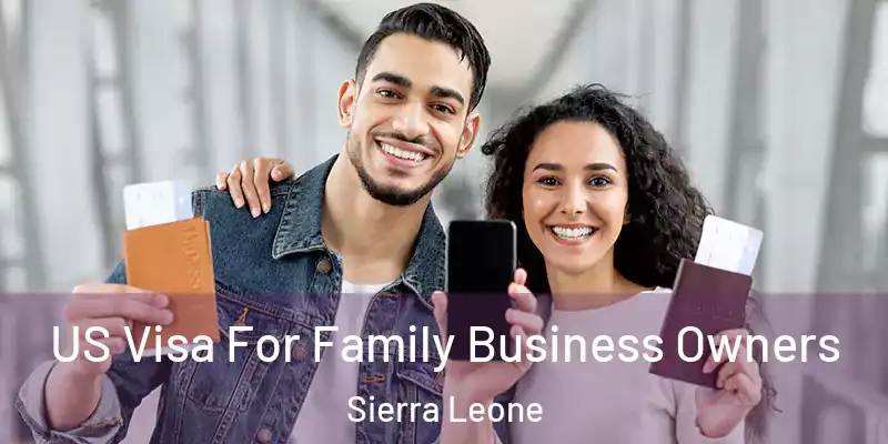 US Visa For Family Business Owners Sierra Leone