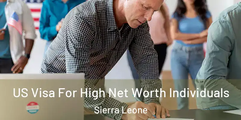 US Visa For High Net Worth Individuals Sierra Leone
