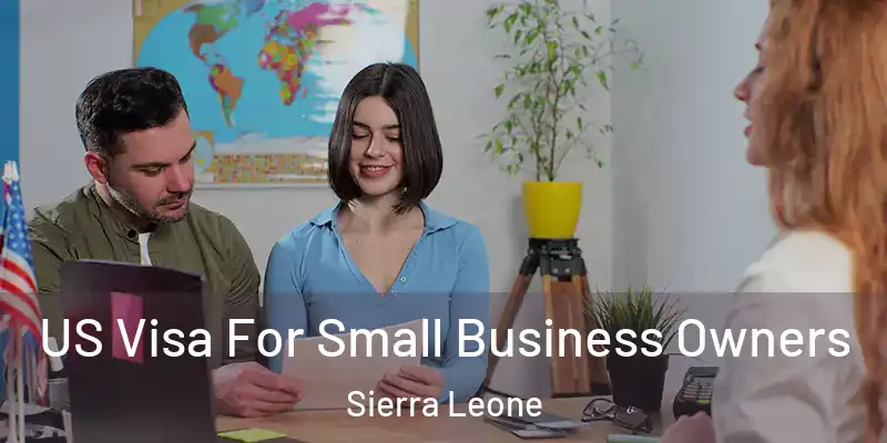 US Visa For Small Business Owners Sierra Leone
