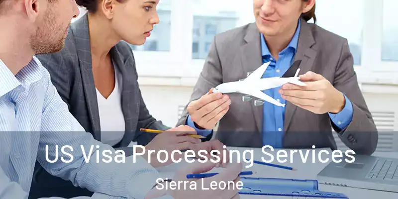 US Visa Processing Services Sierra Leone