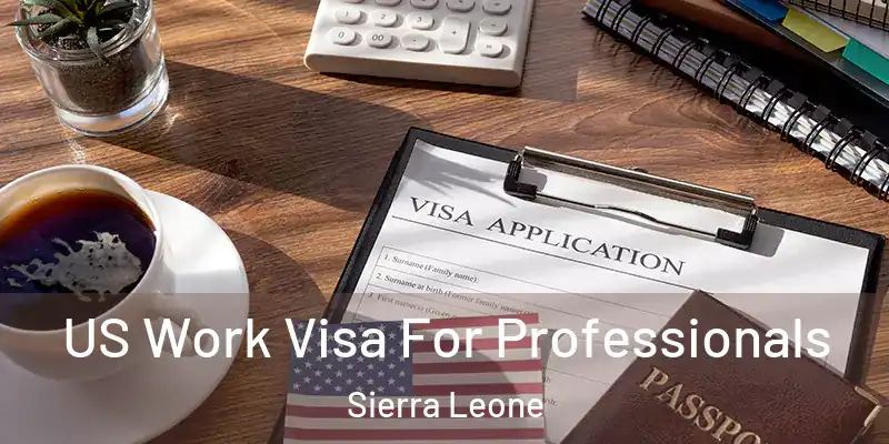 US Work Visa For Professionals Sierra Leone
