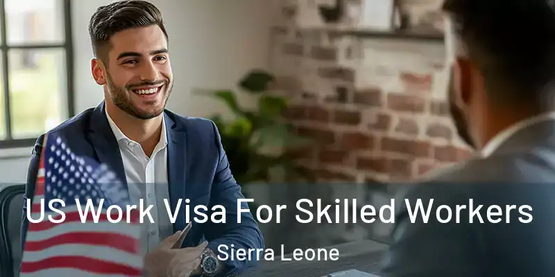 US Work Visa For Skilled Workers Sierra Leone