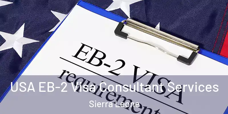 USA EB-2 Visa Consultant Services Sierra Leone