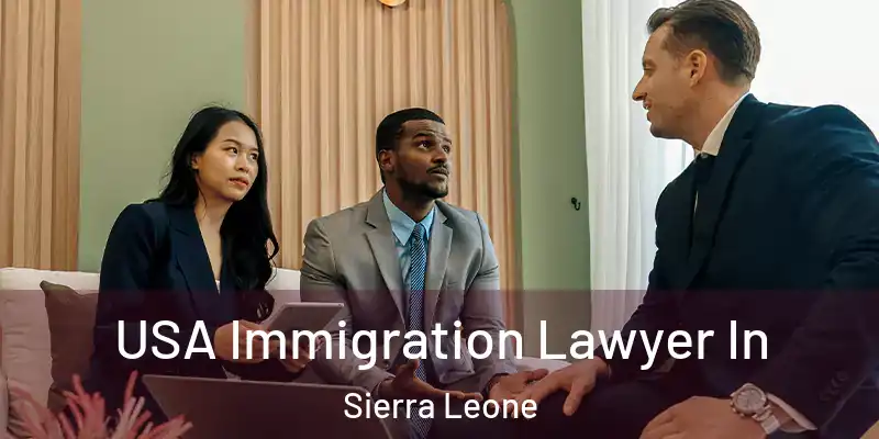 USA Immigration Lawyer In Sierra Leone