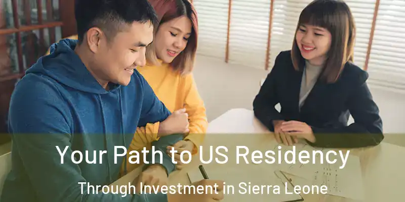 Your Path to US Residency Through Investment in Sierra Leone